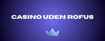 Find de Bedste Danske Casino Sider Uden Rofus